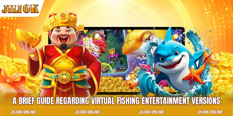 A brief guide regarding virtual fishing entertainment versions