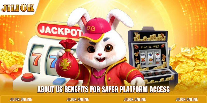 About Us benefits for safer platform access