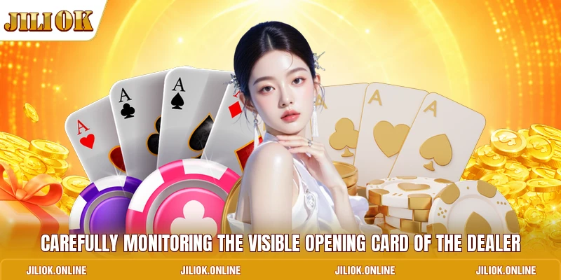 Carefully monitoring the visible opening card of the dealer