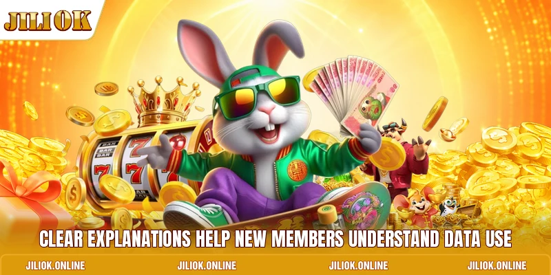 Clear explanations help new members understand data use