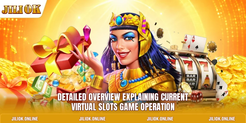 Detailed overview explaining current virtual slots game operation