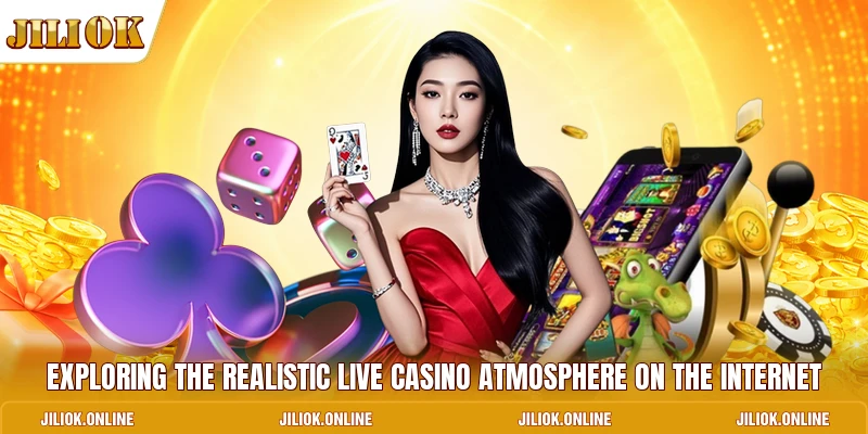 Exploring the realistic Live Casino atmosphere on the internet