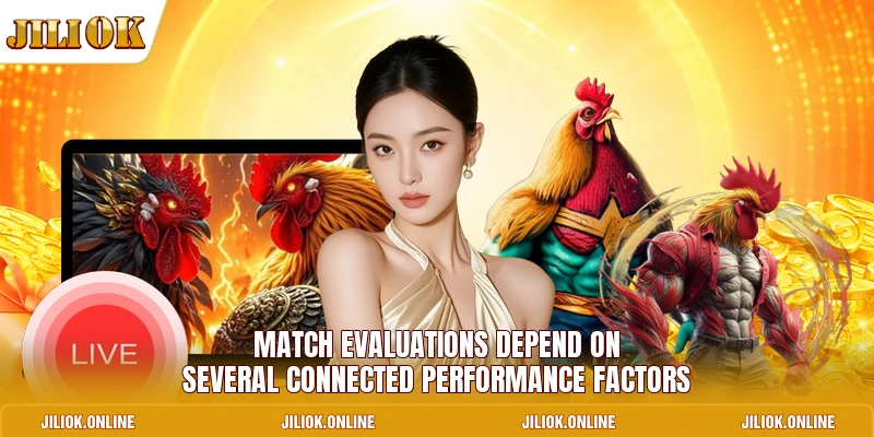Match evaluations depend on several connected performance factors
