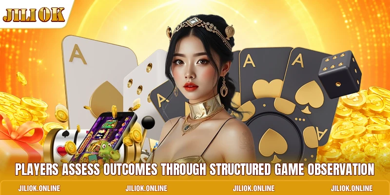 Players assess outcomes through structured game observation