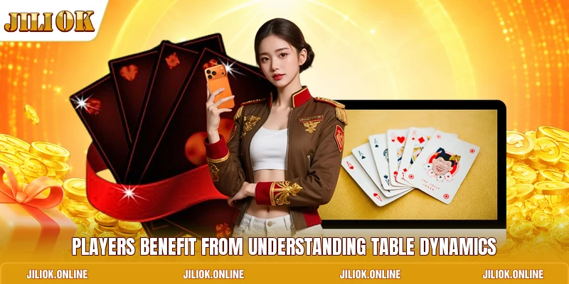 Players benefit from understanding table dynamics