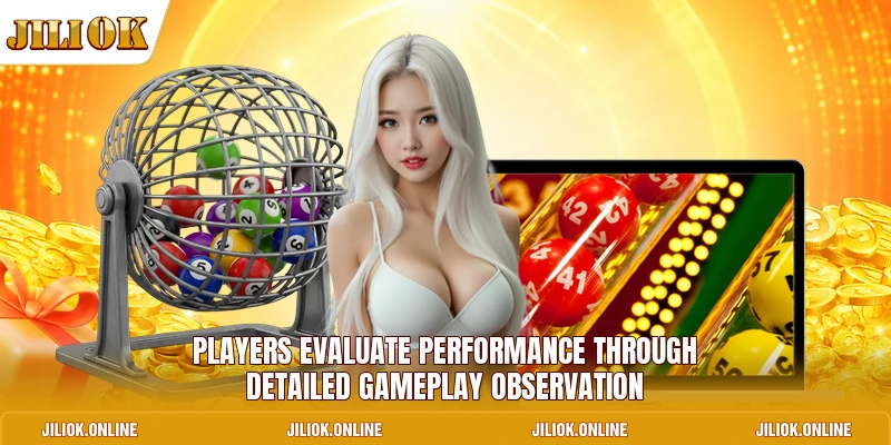 Players evaluate performance through detailed gameplay observation