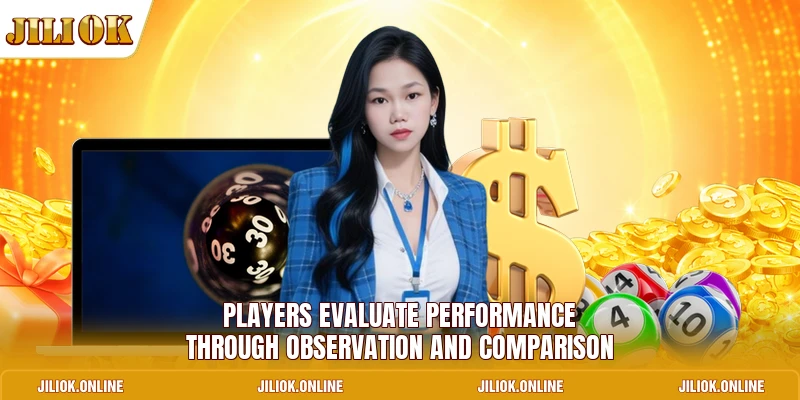 Players evaluate performance through observation and comparison