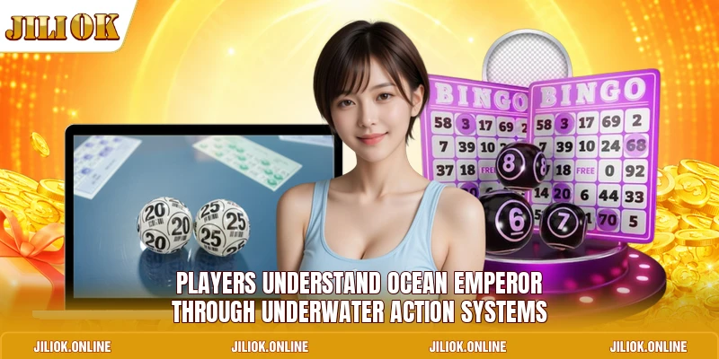 Players understand ocean emperor through underwater action systems