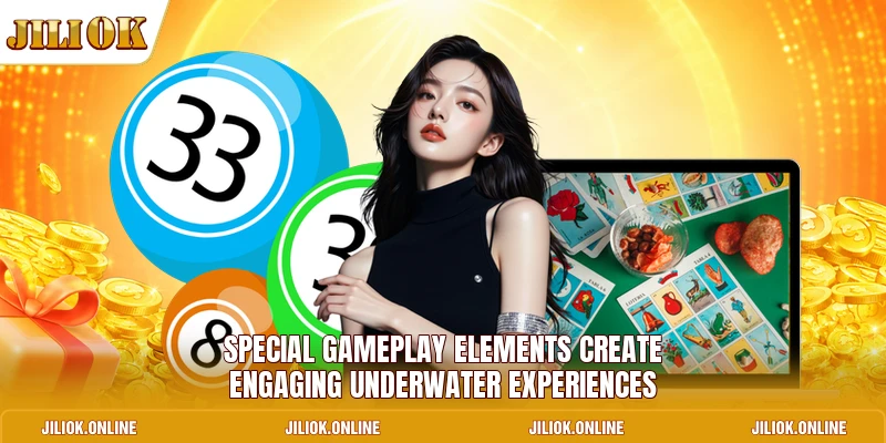 Special gameplay elements create engaging underwater experiences