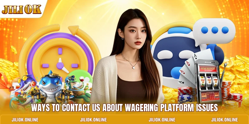 Ways to contact us about wagering platform issues